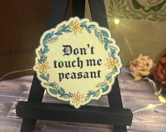 Don’t Touch Me Peasant Sticker