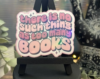No such thing as too many books Sticker