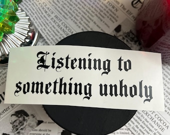 Listening To Something Unholy Car Decal | Car Window Decal Sticker | Laptop Decal | Trendy Car Decal | Cute Decal | Bookish Car Decals