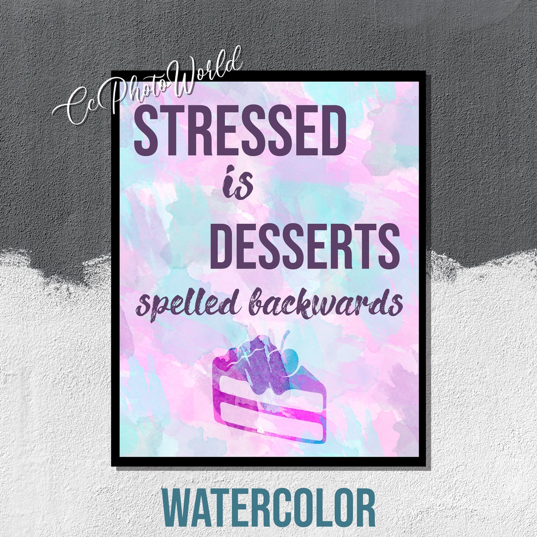 Dessert Quote Art Stressed is Desserts Spelled Backwards Baking Quote