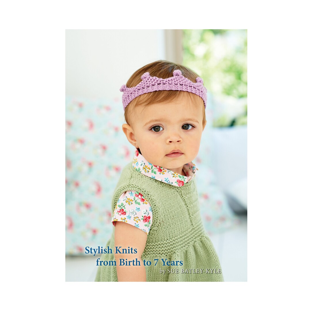 Baby Book 7. Knitting Pattern Book. 33 Knits for Babies and Children From Birth to 7 Years. King