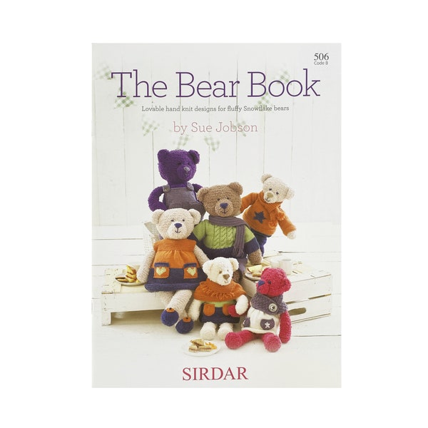 Livre de modèles de tricot Sirdar The Bear Book. Jolie collection d'oursons à tricoter avec des tenues amusantes à habiller