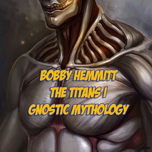 The Titans I Gnostic Mysticism By Bobby Hemmit *EBook* W/ Free Book #Rare #MustHave #BobbyHemmit #Titans #Gnosticism #Mythology #TheTitans1