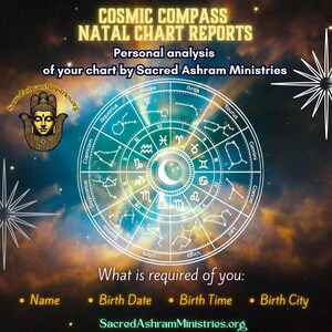 May include: A cosmic compass with a white zodiac wheel against a starry night sky background. The text reads "Cosmic Compass Natal Chart Reports" and "Personal analysis of your chart by Sacred Ashram Ministries". The text below the wheel reads "What is required of you: Name, Birth Date, Birth Time, Birth City".