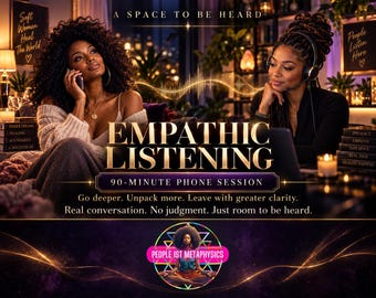 May include: A promotional graphic for a 90-minute empathic listening phone session. It features two individuals, one on a phone and one wearing a headset, with text reading A SPACE TO BE HEARD, EMPATHIC LISTENING, and PEOPLE 1ST METAPHYSICS.