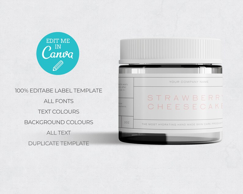May include: A white jar with a black lid and a label that says "STRAWBERRY CHEESECAKE" and "THE MOST HYDRATING HAND MADE SKIN CARE PRODUCT". The label also includes the text "YOUR COMPANY NAME".