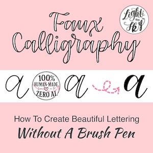 May include: A pink background features the words "Faux Calligraphy" in black script. Examples of the letter "a" are shown below. The text reads "How To Create Beautiful Lettering Without A Brush Pen."