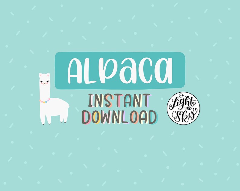 May include: A digital illustration featuring a white alpaca with a colorful beaded necklace. The word "ALPACA" is in large, white, cursive letters above the words "INSTANT DOWNLOAD" in colorful block letters. A small circular logo says "light the sky". The background is light blue.
