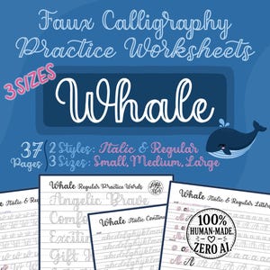 May include: Blue and white faux calligraphy practice worksheets with the word "Whale". The image includes 3 sizes, 2 styles, and 37 pages. A cartoon whale illustration is also present. The worksheets are labeled as 100% human-made.