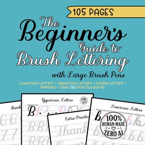 May include: A teal-colored book cover with the title "The Beginner's Guide to Brush Lettering" in elegant script. The cover also includes the text "105 Pages" and details about the contents, such as lowercase and uppercase letters, and practice words. Several practice pages are visible.