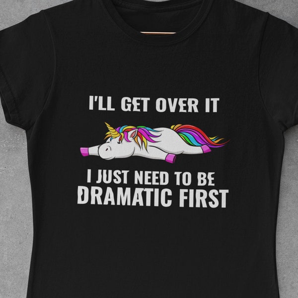 Ill Get Over It I Just Need to Be Dramatic First - Etsy