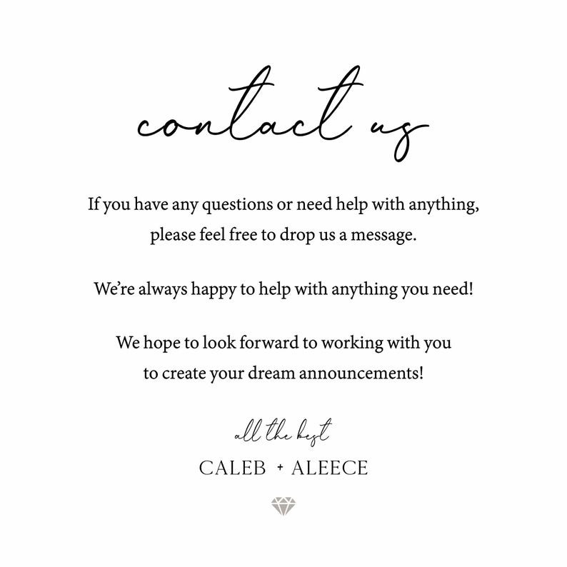May include: A white background with black script reading "contact us." Further text offers assistance with questions and a closing with "all the best" and the names CALEB + ALEECE, along with a diamond graphic.