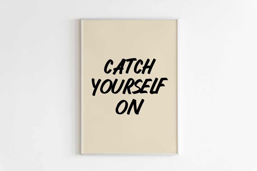 DIGITAL PRINT Catch Yourself on Print Wall Decor Irish Slang Saying ...