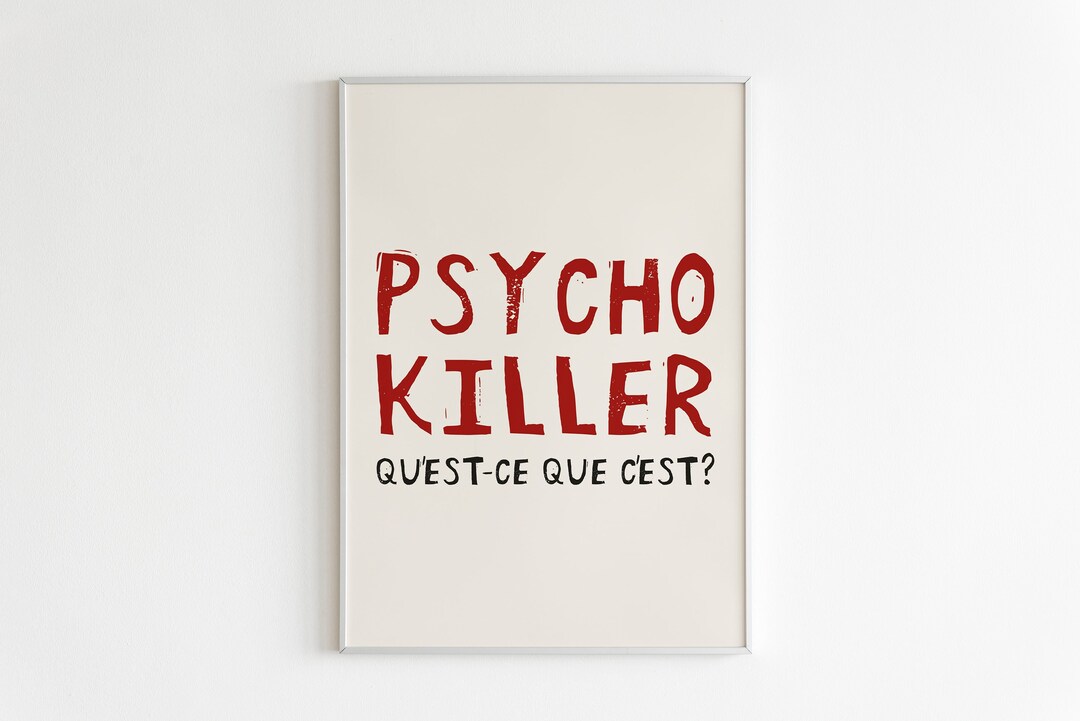 Psycho Killer Qu Est Ce Que C Est Meaning Psycho Killer Qu'est-ce Que C'est Talking Heads Music Lyric Print - Etsy