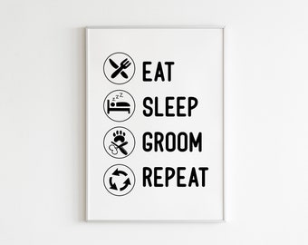 DIGITAL PRINT Eat Sleep Groom Repeat Print Art Gallery Wall Pet Dog Lover / Groomer Gift