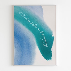 DIGITAL PRINT It’ll all be better in the morning lyrics print  / Dermot Kennedy After Rain / Unique / Blue Green / Watercolour / Unique Gift