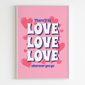 DIGITAL PRINT There’ll be love, wherever you go Noah & The Whale - 5 Years Time / Colourful Wall Decor / Unique Music Fun Love Hearts Indie