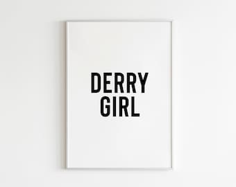 Derry Girl Print / Wall Decor Irish Girls Ireland Quote Sayings Typography I am A