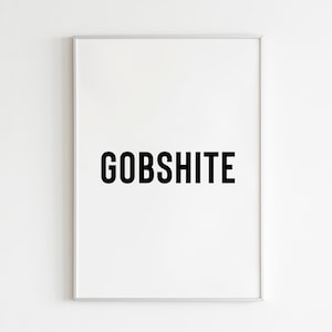 DIGITAL PRITNT Gobshite Print Irish Art Wall Decor Ireland Father Ted Quote Sayings Curse Word Funny