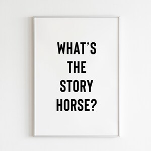 What's the story horse Print Wall Decor Irish Slang Saying Derry Girls Ireland Funny Gallery Wall Northern image 1