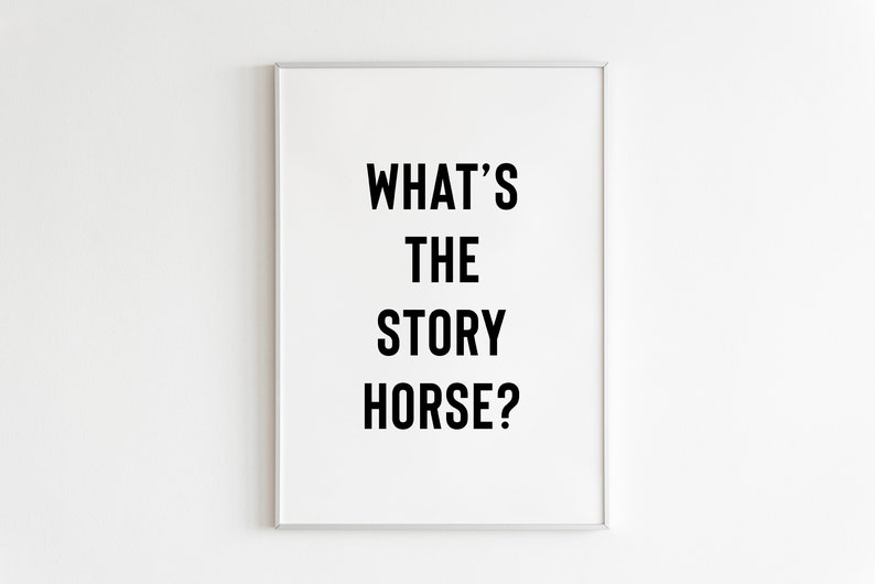 What's the story horse Print Wall Decor Irish Slang Saying Derry Girls Ireland Funny Gallery Wall Northern image 1