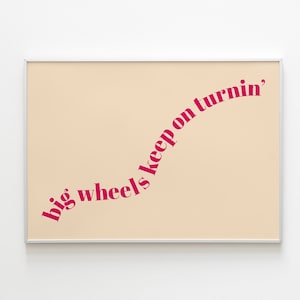 DIGITAL PRINT Big Wheels Keep on Turnin&#39; lyrics Print / Tina Turner / Creedence Clearwater Revival / Unique Funky Wall Art