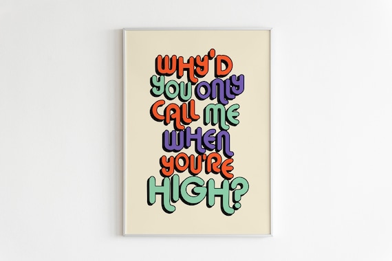 DIGITAL PRINT Why'd You Only Call Me When You're High? Lyrics