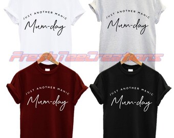 Sólo otro día de la madre maníaca camiseta mamá regalo presente lunes amor niños día de las madres feliz amigable difusión cita amor planeta b Unisex