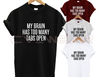 mi cerebro tiene demasiadas pestañas abiertas camiseta divertida cita de internet eslogan sobrepensando moda unisex nuevo regalo regalo presente