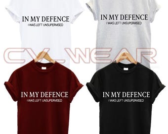 En mi defensa, me dejaron sin supervisión. Camiseta con eslogan divertido, regalo, disponible en todas las tallas y colores.