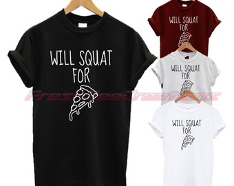 Will squat for pizza camiseta de gran tamaño moda gourmet amante del gimnasio pizza comida cita divertida eslogan unisex nuevo