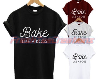 Bake like a boss T shirt cooking cakes cupcake healthy foodie  not a morning baking food eater sleep bed love Fashion Unisex