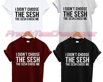 No elegí el sesh el sesh elegir me camiseta regalo regalo regalo noche divertida diversión antisocial moda cita Unisex