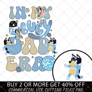 In My Bluey Dad Era Png, Bluey Cartoon Png, Bandit Png, Bluey Father's Day Png, Bluey Dog Png, Bluey Family Vacation Png, Bandit Dad Era Png