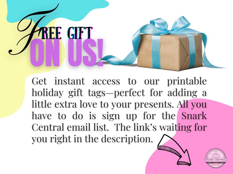 May include: Image with text "FREE GIFT ON US!" and a wrapped gift box with a blue ribbon. The text promotes printable holiday gift tags. A pink and yellow background with a black arrow pointing to the text.