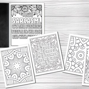 May include: Five black and white printable colouring pages with inspirational quotes. The quotes are: "I love sarcasm. It's like punching people in the face but with words", "I don't go crazy, I am crazy, I go normal from time to time", "Life's good, you should get one".