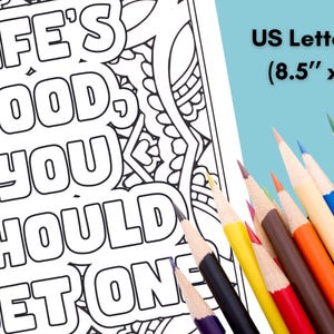 May include: A black and white colouring page with the text "LIFE'S GOOD, YOU SHOULD GET ONE" in a bold, stylised font. The page is designed for colouring with coloured pencils or markers. The page is 8.5 inches by 11 inches.