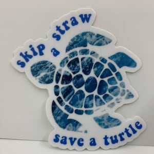 Skip A Straw Save A Turtle Blue Sea Turtle Sticker ~ Water Bottle Laptop Tumbler Car Waterproof  Beach Decal
