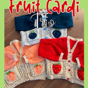 The Fruit Cardigan Trio - Crochet PDF Patterns