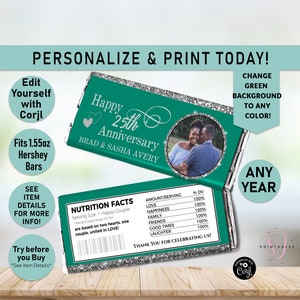 May include: A printable 1.55 ounce Hershey's chocolate bar wrapper template with a green background and silver glitter. The wrapper says "Happy 25th Anniversary" with a photo of a couple. The text "Brad & Sasha Avery" is also included. The wrapper includes a nutrition facts label with a humorous description of a happy couple.