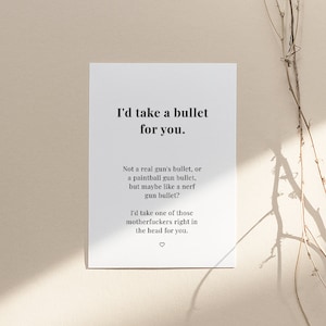 Funny Gift Printable Card - I'd take a bullet for you