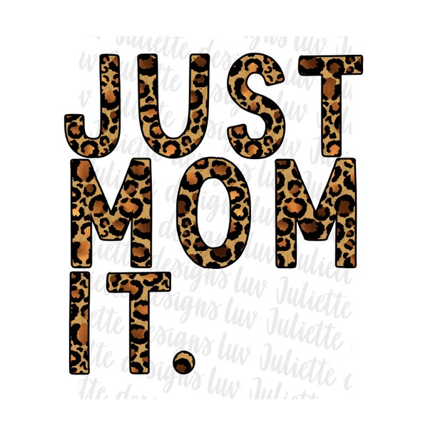 Just Mom It Golden Leopard PNG DOWNLOAD For Sublimation, DTG, Silhouette Print And Cut Design. Mom Life Cheetah Print. Mom Slogan png