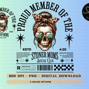 Proud Member Of The Stoner Moms Club Sublimation PNG, 4:20 PNG, Retro Style PNG, Skull Messy Bun png, Funny marijuana, Stoner, Pot Smoker