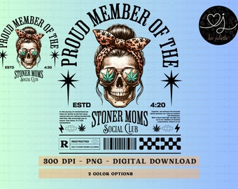 Proud Member Of The Stoner Moms Club Sublimation PNG, 4:20 PNG, Retro Style PNG, Skull Messy Bun png, Funny marijuana, Stoner, Pot Smoker