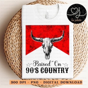 Raised On 90&#39;s Country Sublimation DTG, western PNG, retro western PNG, Bull Skull png, western shirt design, country music png, y2k, 90s