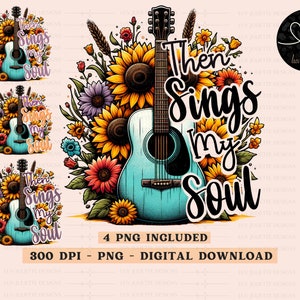 Then Sings My Soul Guitar Sunflower png, Christian png, Music png, Country png, Sublimation Bundle, , Western Sublimation, Bible Verse PNG