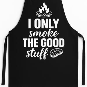 I ONLY SMOKE The Good Stuff Apron | Funny BBQ Apron | Grillmaster Gift | Double Entendre | Smoker Humor