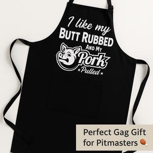 I Like My Butt Rubbed And My Pork Pulled Apron | Raunchy BBQ Humor | Pitmaster Gift | Grillmaster | Funny Innuendo