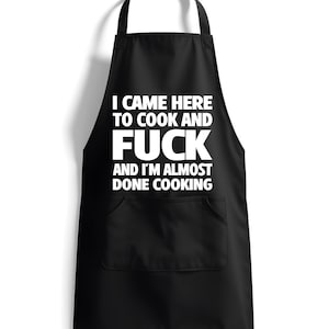 I Came Here to Cook and F*ck and I’m Almost Done Cooking Funny Apron Unisex Kitchen Apron for Cooking Grilling and Baking Polyester Black