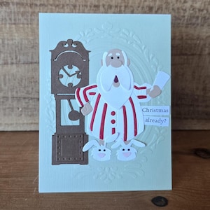 Christmas already? Fun Handmade Holiday Card with Santa in Pajamas and Bunny Slippers, Cute Merry Christmas Card with Clock and Santa
